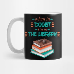 When In Doubt Go To The Library Mug